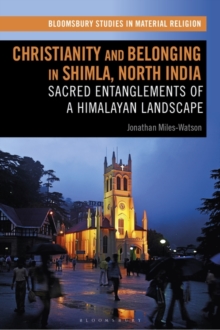 Christianity and Belonging in Shimla, North India : Sacred Entanglements of a Himalayan Landscape