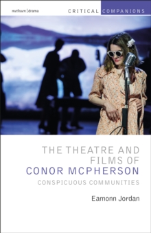 The Theatre and Films of Conor McPherson : Conspicuous Communities