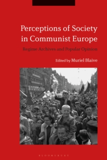 Perceptions of Society in Communist Europe : Regime Archives and Popular Opinion