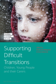 Supporting Difficult Transitions : Children, Young People and Their Carers