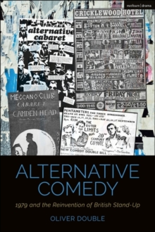 Alternative Comedy : 1979 and the Reinvention of British Stand-Up