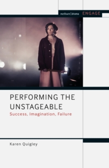 Performing the Unstageable : Success, Imagination, Failure