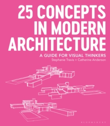 25 Concepts in Modern Architecture : A Guide for Visual Thinkers