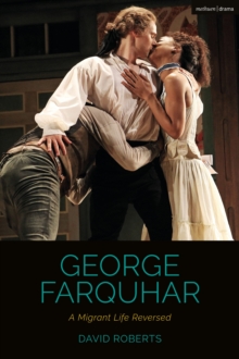George Farquhar : A Migrant Life Reversed, Hardback Book George Farquhar : A Migrant Life Reversed, Hardback Book
