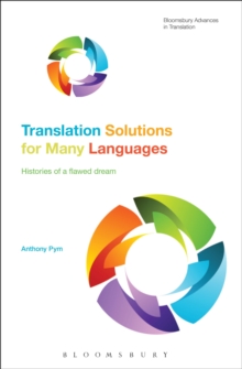 Translation Solutions for Many Languages : Histories of a flawed dream, Paperback / softback Book Translation Solutions for Many Languages : Histories of a flawed dream, Paperback / softback Book