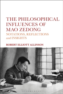 The Philosophical Influences of Mao Zedong : Notations, Reflections and Insights, Paperback / softback Book The Philosophical Influences of Mao Zedong : Notations, Reflections and Insights, Paperback / softback Book