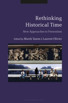 Rethinking Historical Time : New Approaches to Presentism