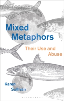 Mixed Metaphors : Their Use and Abuse