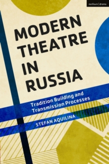 Modern Theatre in Russia : Tradition Building and Transmission Processes