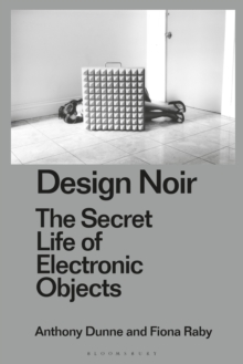 Design Noir : The Secret Life of Electronic Objects