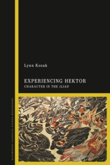Experiencing Hektor : Character in the Iliad, Paperback Book Experiencing Hektor : Character in the Iliad, Paperback Book