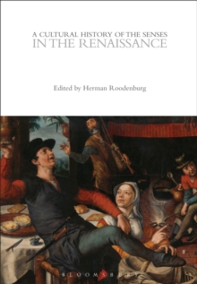 A Cultural History of the Senses in the Renaissance, Paperback / softback Book A Cultural History of the Senses in the Renaissance, Paperback / softback Book