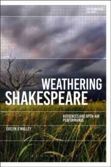 Weathering Shakespeare : Audiences and Open-Air Performance