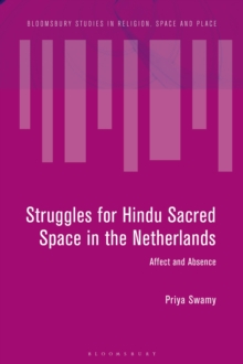 Struggles for Hindu Sacred Space in the Netherlands : Affect and Absence