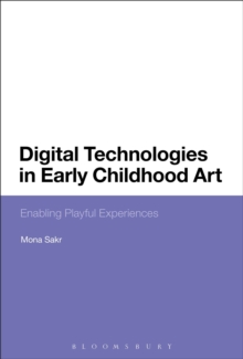 Digital Technologies in Early Childhood Art : Enabling Playful Experiences, Paperback / softback Book Digital Technologies in Early Childhood Art : Enabling Playful Experiences, Paperback / softback Book