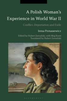 A Polish Womans Experience in World War II : Conflict, Deportation and Exile