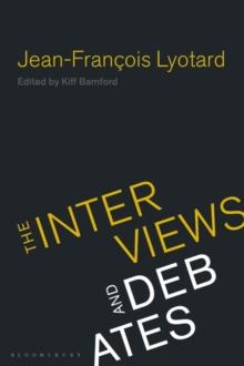 Jean-Francois Lyotard : The Interviews and Debates