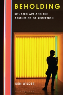 Beholding : Situated Art and the Aesthetics of Reception