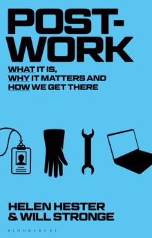 Post-work : What It Is, Why It Matters And How We Get There