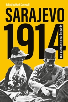 Sarajevo 1914 : Sparking the First World War