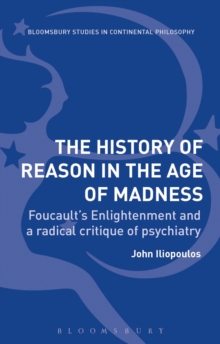 The History of Reason in the Age of Madness : Foucault's Enlightenment and a Radical Critique of Psychiatry, Paperback / softback Book The History of Reason in the Age of Madness : Foucault's Enlightenment and a Radical Critique of Psychiatry, Paperback / softback Book