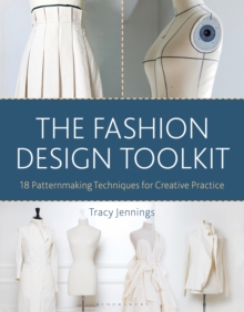 The Fashion Design Toolkit : 18 Patternmaking Techniques for Creative Practice