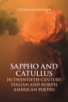 Sappho and Catullus in Twentieth-Century Italian and North American Poetry