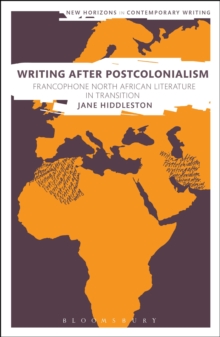 Writing After Postcolonialism : Francophone North African Literature in Transition, Paperback / softback Book Writing After Postcolonialism : Francophone North African Literature in Transition, Paperback / softback Book