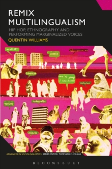 Remix Multilingualism : Hip Hop, Ethnography and Performing Marginalized Voices