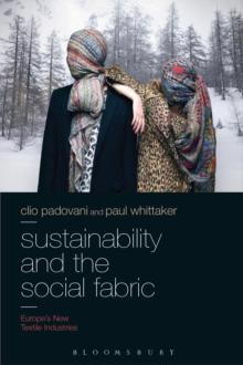 Sustainability and the Social Fabric : Europe's New Textile Industries, Paperback / softback Book Sustainability and the Social Fabric : Europe's New Textile Industries, Paperback / softback Book