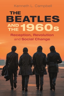 The Beatles and the 1960s : Reception, Revolution, and Social Change