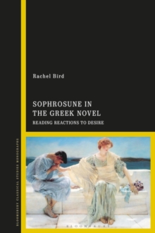 Sophrosune in the Greek Novel : Reading Reactions to Desire