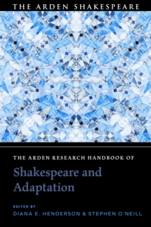 The Arden Research Handbook of Shakespeare and Adaptation