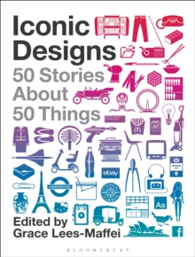 Iconic Designs : 50 Stories about 50 Things