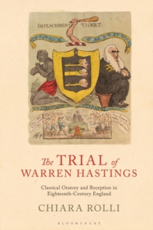 The Trial of Warren Hastings : Classical Oratory and Reception in Eighteenth-Century England