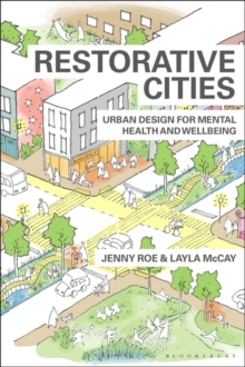 Restorative Cities : Urban Design for Mental Health and Wellbeing