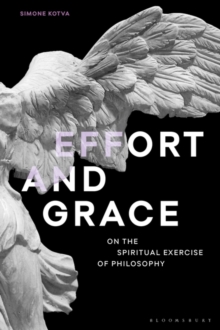 Effort and Grace : On the Spiritual Exercise of Philosophy