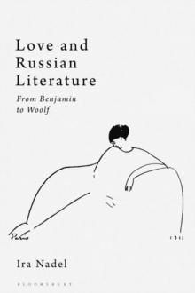 Love and Russian Literature : From Benjamin to Woolf