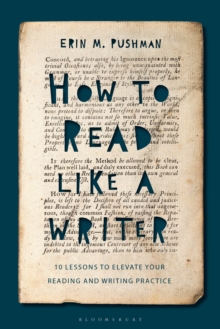 How to Read Like a Writer : 10 Lessons to Elevate Your Reading and Writing Practice