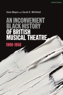 An Inconvenient Black History of British Musical Theatre : 1900 - 1950