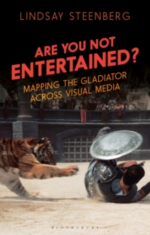 Are You Not Entertained? : Mapping the Gladiator Across Visual Media