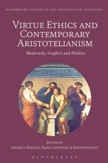 Virtue Ethics and Contemporary Aristotelianism : Modernity, Conflict and Politics