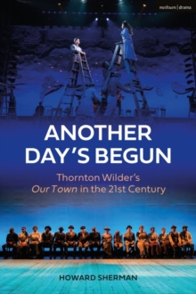 Another Day's Begun : Thornton Wilder s Our Town in the 21st Century