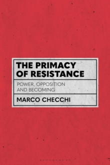 The Primacy of Resistance : Power, Opposition and Becoming