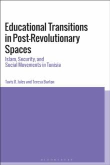 Educational Transitions in Post-Revolutionary Spaces : Islam, Security, and Social Movements in Tunisia