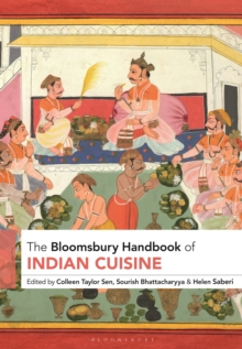 The Bloomsbury Handbook of Indian Cuisine