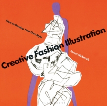 Creative Fashion Illustration : How to Develop Your Own Style