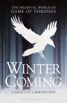 Winter is Coming : The Medieval World of Game of Thrones