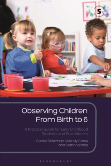 Observing Children From Birth to 6 : A Practical Guide for Early Childhood Students and Practitioners