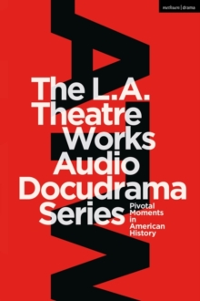 The L.A. Theatre Works Audio Docudrama Series : Pivotal Moments in American History